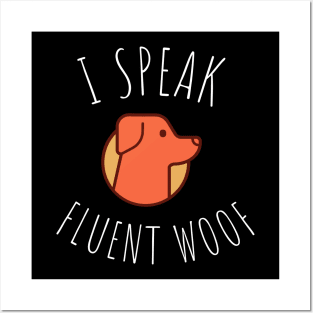 i speak fluent woof Posters and Art